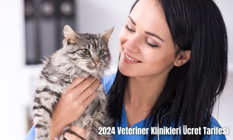 2024-Veteriner-Klinikleri-Ucret-Tarifesi